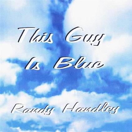 Randy Handley - This Guy Is Blue - CD Audio