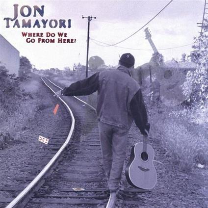 Jon Tamayori - Where Do We Go From Here? - CD Audio