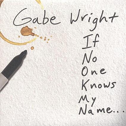 Gabe Wright - If No One Knows My Name - CD Audio