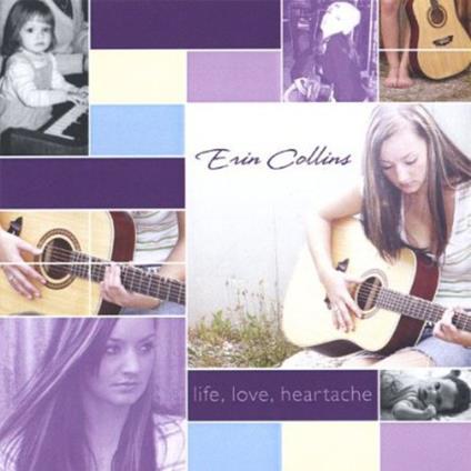 Erin Collins - Life, Love, Heartache - CD Audio