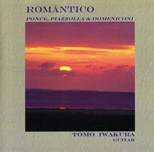 Tomo Iwakura: Romantico - Ponce, Piazzolla & Domeniconi - CD Audio