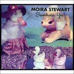 Sweetness Yes - CD Audio di Moira Stewart