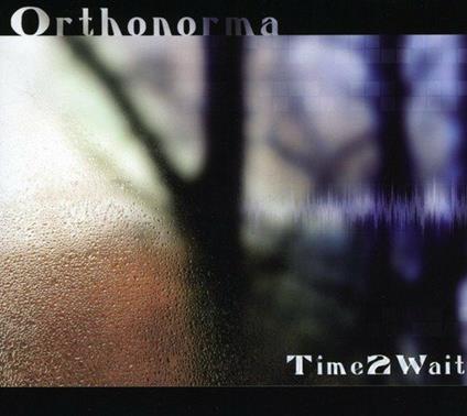 Time 2 Wait - CD Audio di Orthonorma