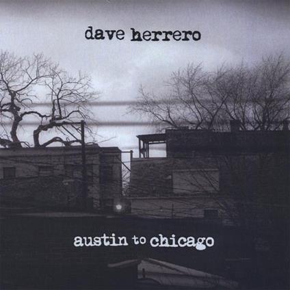 Dave Herrero - Austin To Chicago - CD Audio