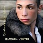 Qualcosa è cambiato - CD Audio di Manuel Aspidi