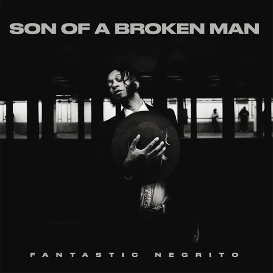 Son Of A Broken Man - CD Audio di Fantastic Negrito