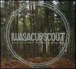 I Want You to Know That There Is Always Hope - CD Audio di I Was a Cub Scout