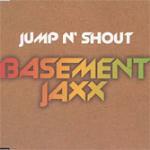 Jump n' Shout - CD Audio Singolo di Basement Jaxx