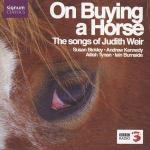 On Buying a Horse. The Songs of Judith Weir - CD Audio di Judith Weir