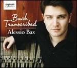 Bach Transcribed - CD Audio di Johann Sebastian Bach,Alessio Bax