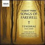 Parry Songs of Farewell - CD Audio di Hubert Parry,Tenebrae,Nigel Short