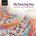 My Dancing Day. Musica corale - CD Audio di Richard Rodney Bennett