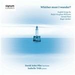 Whither Must I Wander? Songs inglesi - CD Audio di David John Pike