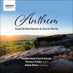 Anthem. Great British Hymns & Choral Works - CD Audio di Huddersfield Choral Society