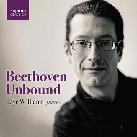 Beethoven Unbound - CD Audio di Ludwig van Beethoven,Llyr Williams