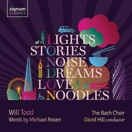 Lights, Stories, Noise, Dreams, Love, Noodles - CD Audio di Will Todd