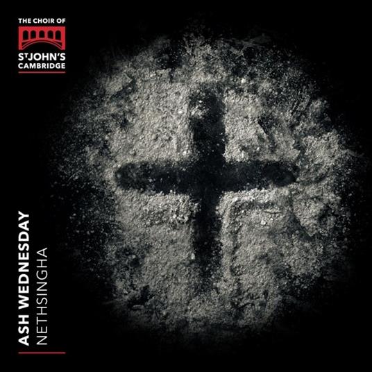 Ash Wednesday - CD Audio di Choir St. John'S College Cambridge-Andrew Nethsingha