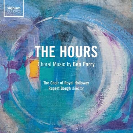 Ben Parry. Hours - CD Audio di Royal Holloway Choir - Liam Condon