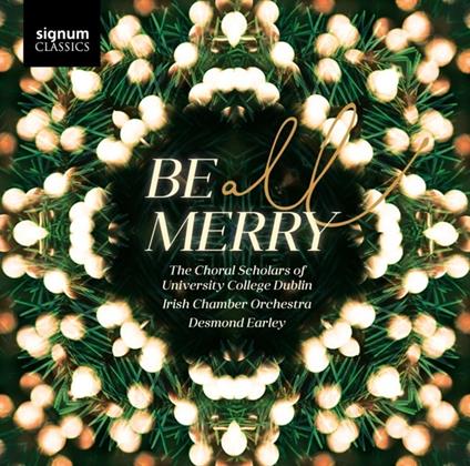 Be All Merry - CD Audio di Choral Scholars Of University College Dublin