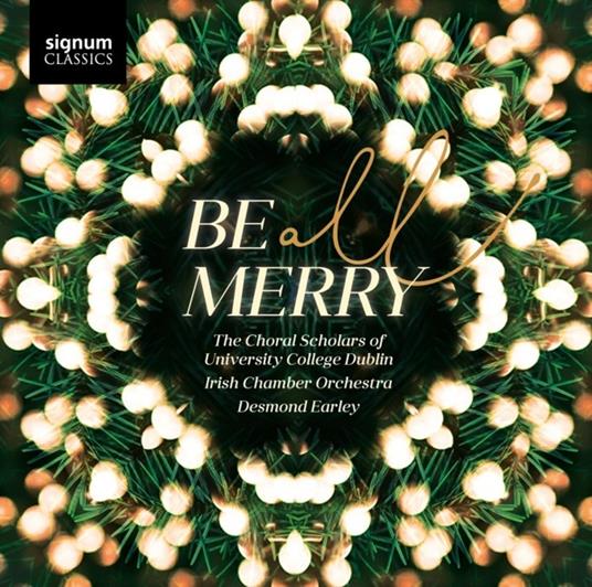 Be All Merry - CD Audio di Choral Scholars Of University College Dublin