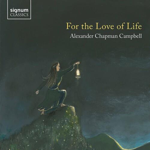 For The Love Of Life - CD Audio di Alexander Chapman Campbell