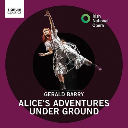 Alice'S Adventures Under Ground - CD Audio di Gerald Barry,Irish National Opera