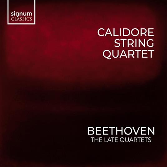 Beethoven. The Late Quartets - CD Audio di Ludwig van Beethoven,Calidore String Quartet
