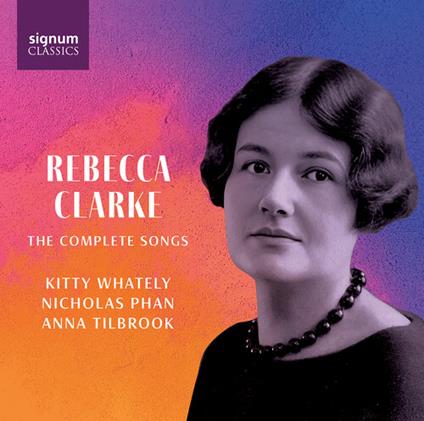 The Complete Songs - CD Audio di Rebecca Clarke,Kitty Whately