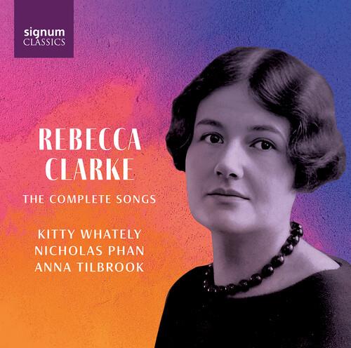 The Complete Songs - CD Audio di Rebecca Clarke,Kitty Whately