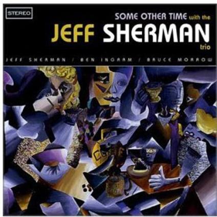 Jeff Sherman Trio - Some Other Time - CD Audio