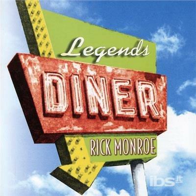 Legends Diner - CD Audio di Rick Monroe