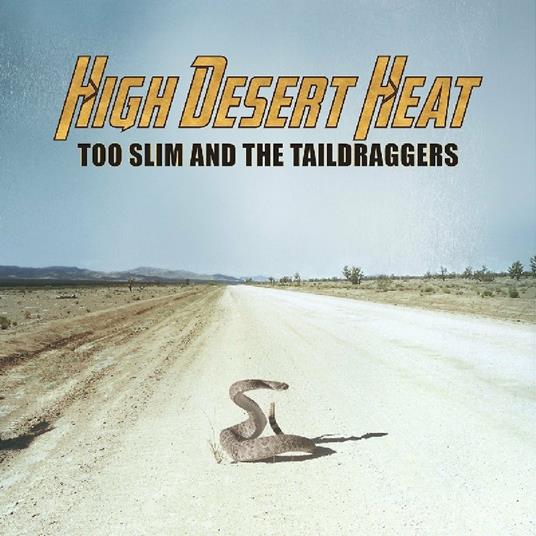 High Desert Heat - CD Audio di Too Slim and the Taildraggers
