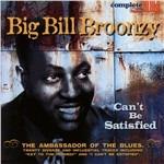Can't Be Satisfied - CD Audio di Big Bill Broonzy