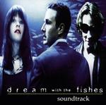 Dream With The Fishes (Colonna Sonora)