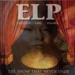 The Show That Never Ends - CD Audio di Keith Emerson,Carl Palmer,Greg Lake,Emerson Lake & Palmer