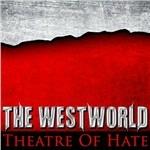 Westworld - CD Audio di Theatre of Hate