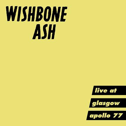 Live at Glasgow Apollo 77 - CD Audio di Wishbone Ash