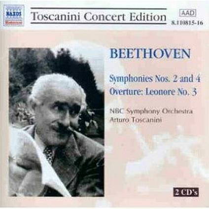Sinfonie n.2, n.4 - Ouverture Leonore III - CD Audio di Ludwig van Beethoven,Arturo Toscanini,NBC Symphony Orchestra