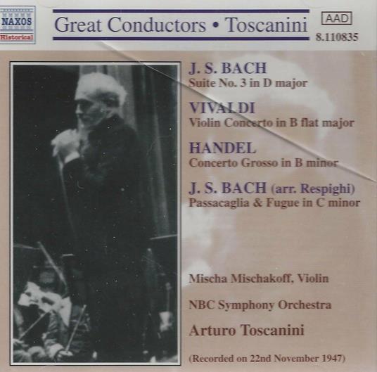 Suite n.3 - Passacaglia e fuga / Concerto per violino / Concerto grosso - CD Audio di Johann Sebastian Bach,Antonio Vivaldi,Georg Friedrich Händel,Arturo Toscanini,NBC Symphony Orchestra,Mischa Mischakoff