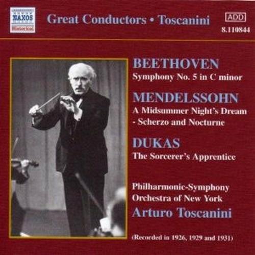 Sinfonia n.5 / Sogno di una notte di mezza estate (A Midsummer Night's Dream) / L'apprendista stregone - CD Audio di Ludwig van Beethoven,Paul Dukas,Felix Mendelssohn-Bartholdy,Arturo Toscanini