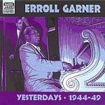 Yesterday: Early Recordings 1944-1949 - CD Audio di Erroll Garner