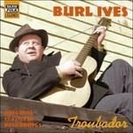 Troubador. Original Recordings 1941-1950 - CD Audio di Ives Burl