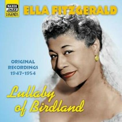 Lullaby of Birdland: 1947-1954 - CD Audio di Ella Fitzgerald