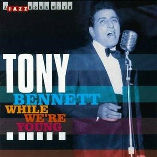 While We're Young. Original Recordings 1950-1955 - CD Audio di Tony Bennett