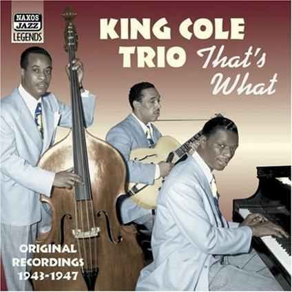 That's What. Original Recordings 1943-1947 - CD Audio di Nat King Cole