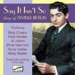 Say it Isn't So. Songs of Irving Berlin - CD Audio di Irving Berlin