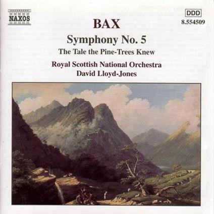 Sinfonia n.5 - The Tale the Pine-Trees Knew - CD Audio di Arnold Bax,Royal Scottish National Orchestra,David Lloyd-Jones