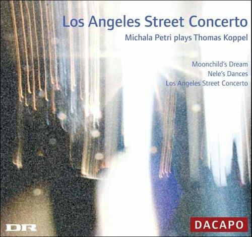Los Angeles Street Concerto - Michaela Petri suona Thomas Koppel (Digipack) - CD Audio di Michala Petri,Thomas Koppel