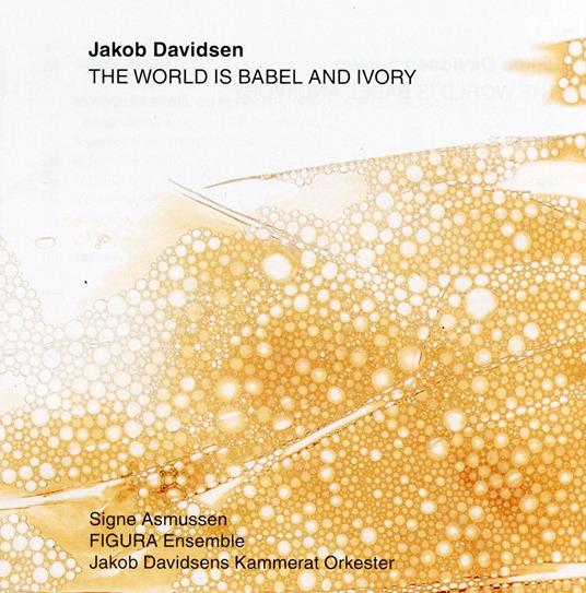 The World Is Babel And Ivory - CD Audio di Jakob Davidsen