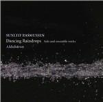 Dancing Raindrops - Opere per Strumento Solo e Ensemble - CD Audio di Sunleif Rasmussen